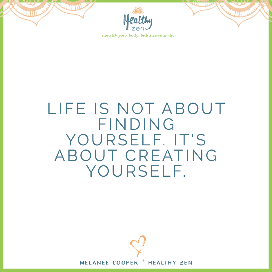 Quote: Life is not about finding yourself, it's about creating yourself.